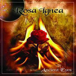 Rosa Ignea : Ancient Eyes